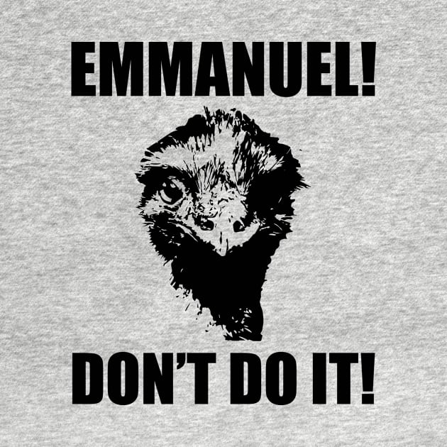 Emmanuel, Don't Do It! by NickiPostsStuff
